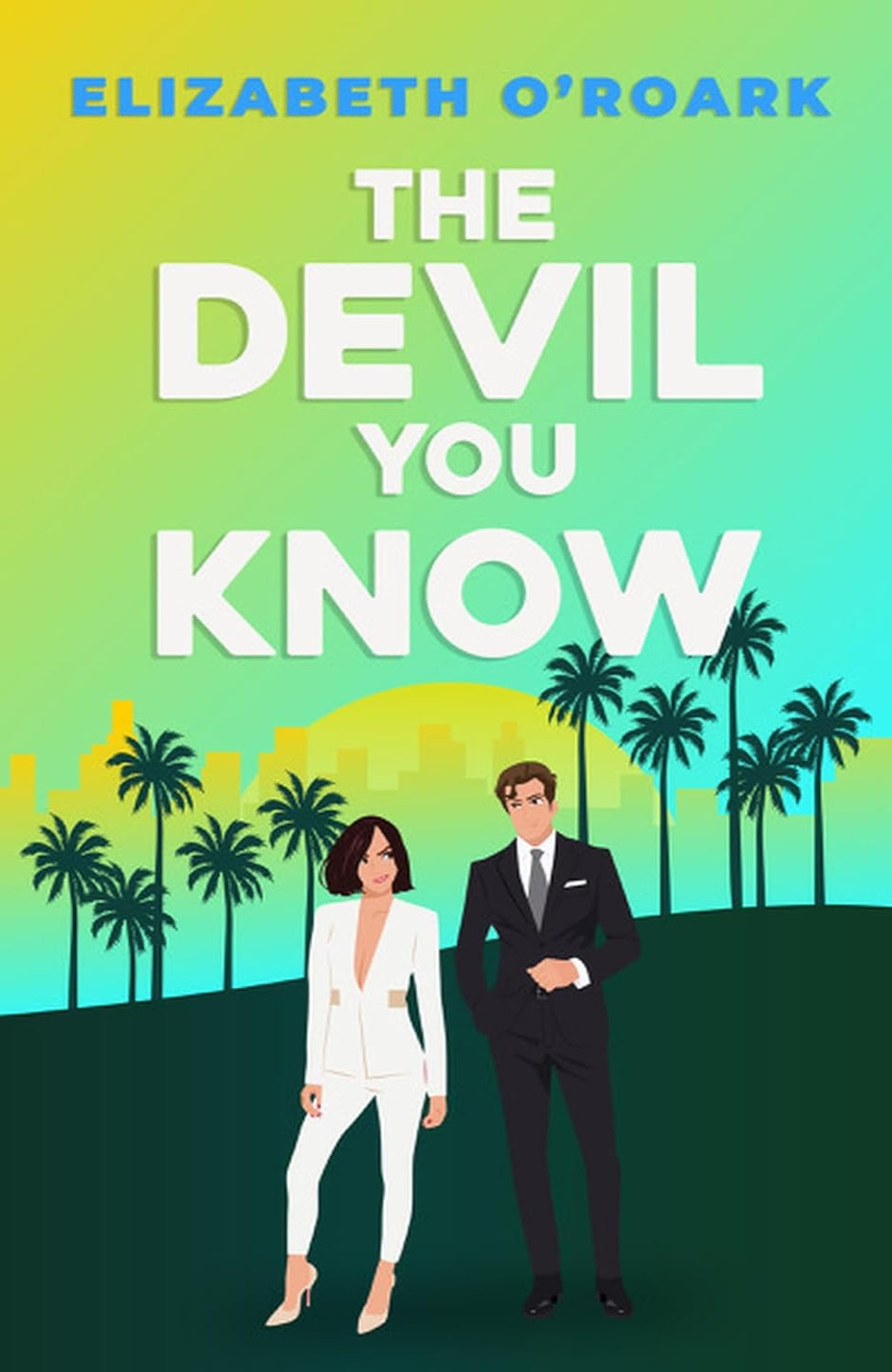 The Devil You Know By Elizabeth O'Roark - The Grumpy Devils #3