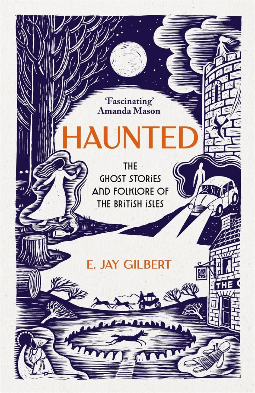 Haunted: Ghost Stories and Their Afterlives By E. Jay Gilbert