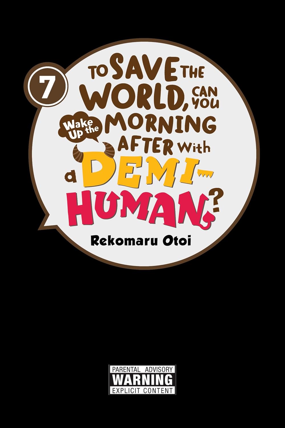 To Save the World, Can You Wake Up the Morning After with a Demi-Human?, Vol. 7