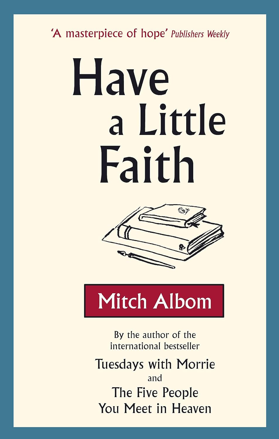 Have a Little Faith: a True Story By Mitch Albom