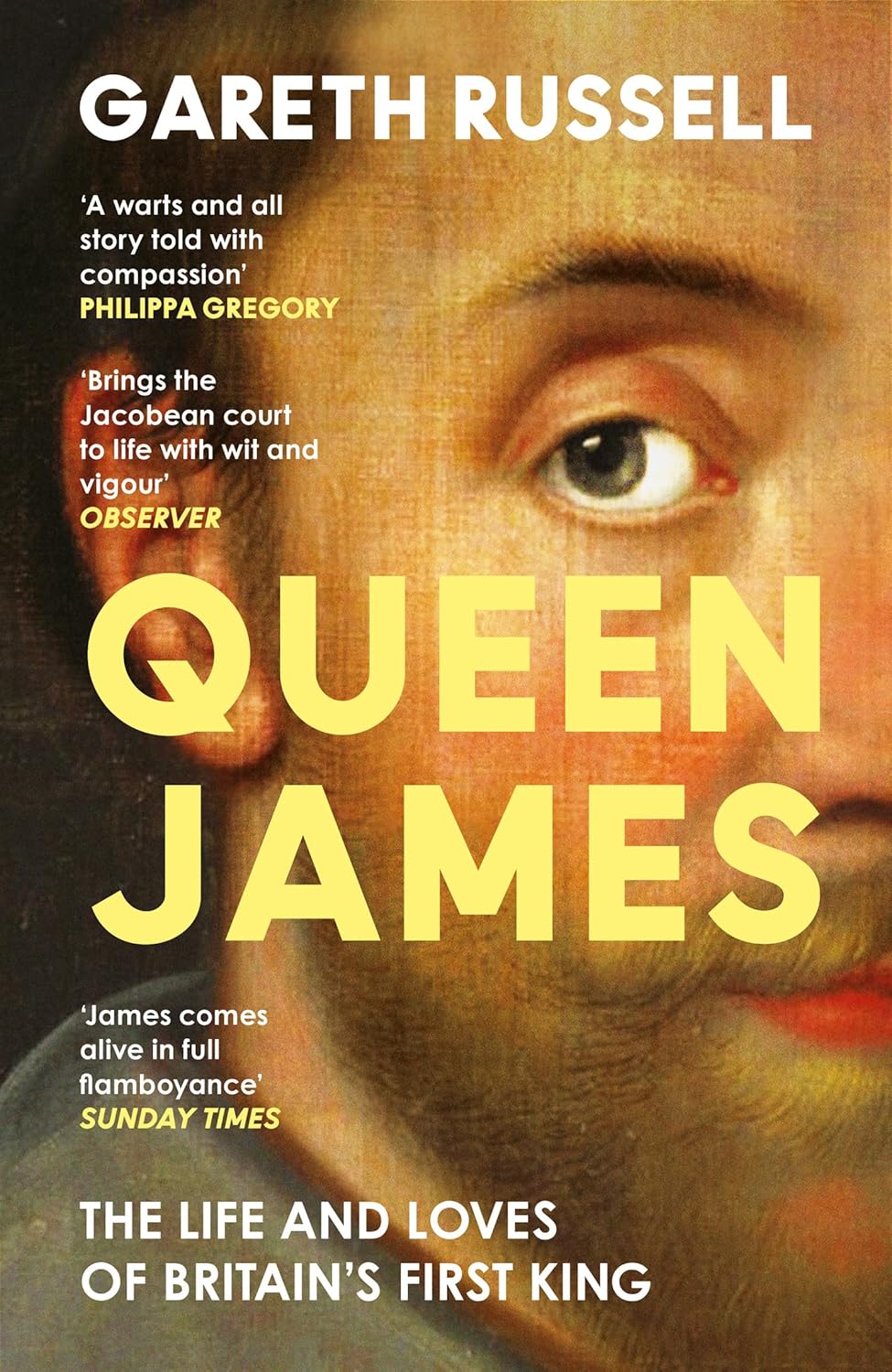 Queen James: A New History About the Life and Loves of Britain’s First King, James Stuart By Gareth Russell