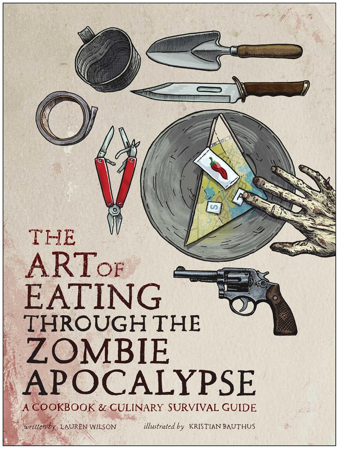 The Art of Eating Through the Zombie Apocalypse: A Cookbook and Culinary Survival Guide (Paperback)