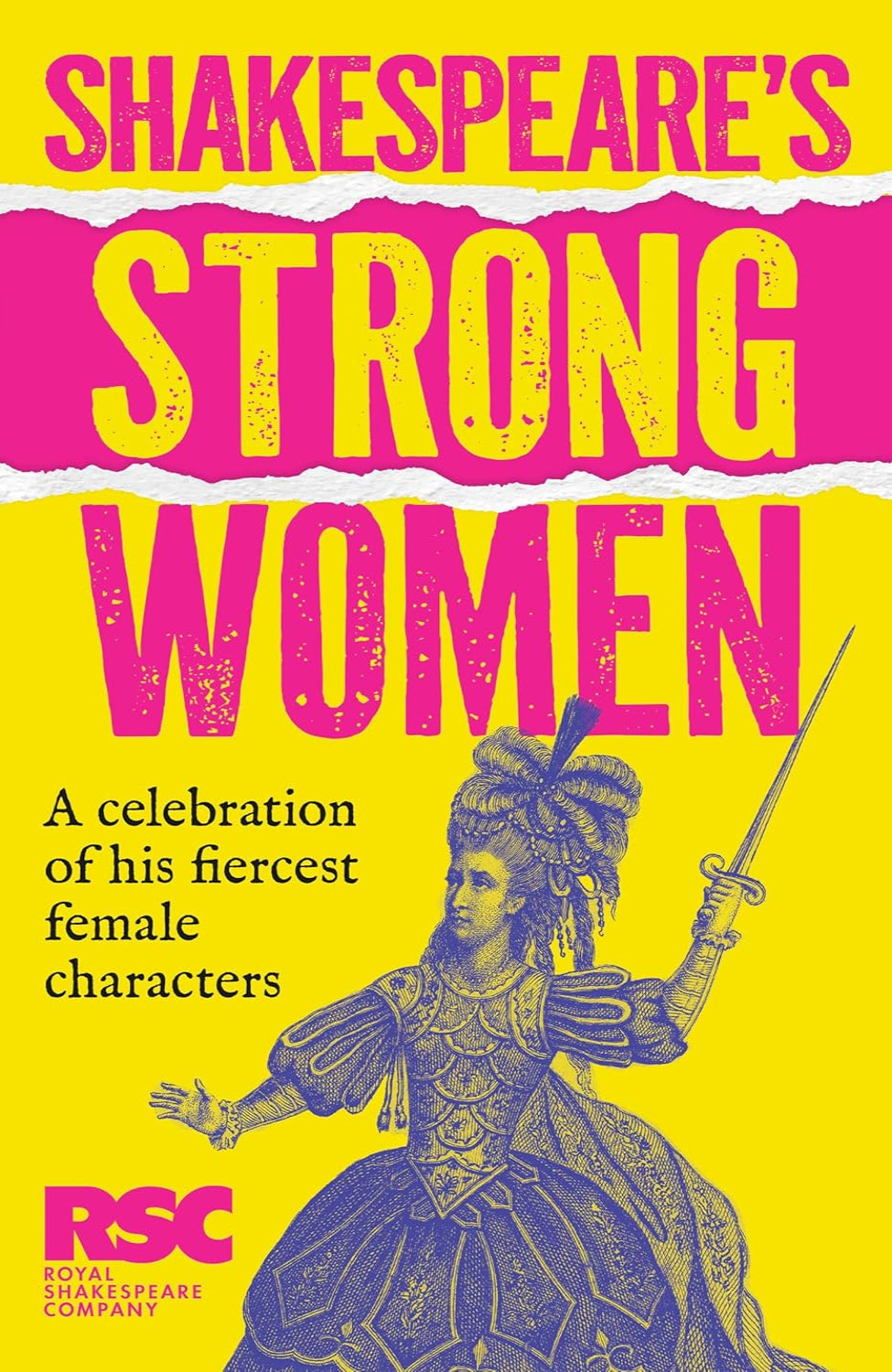Shakespeare’s Strong Women: A Celebration of His Fiercest Female Characters (Hardback)