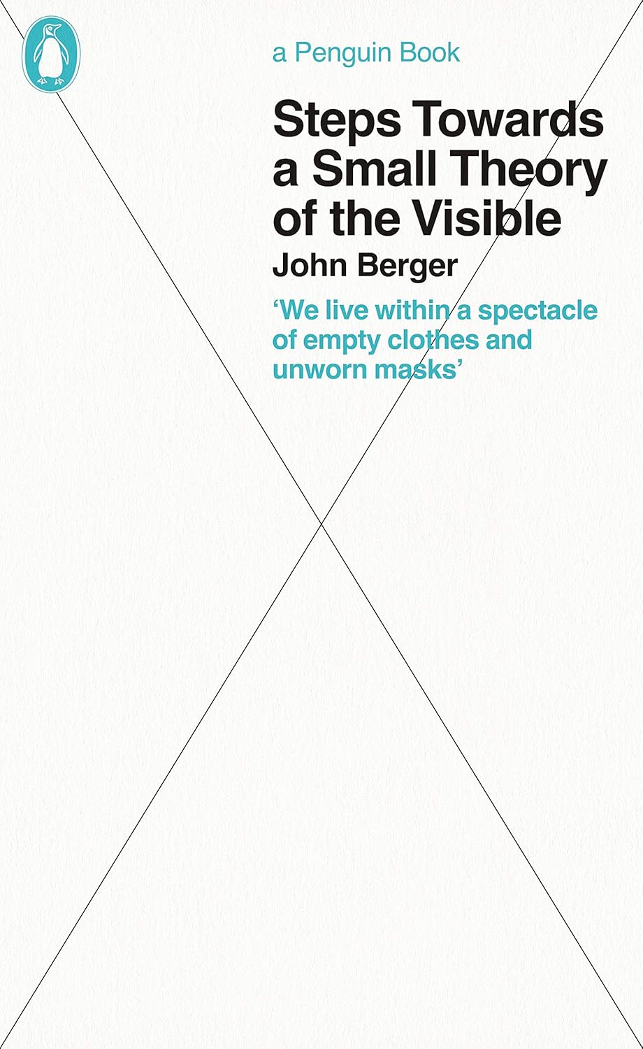 Steps Towards a Small Theory of the Visible By John Berger