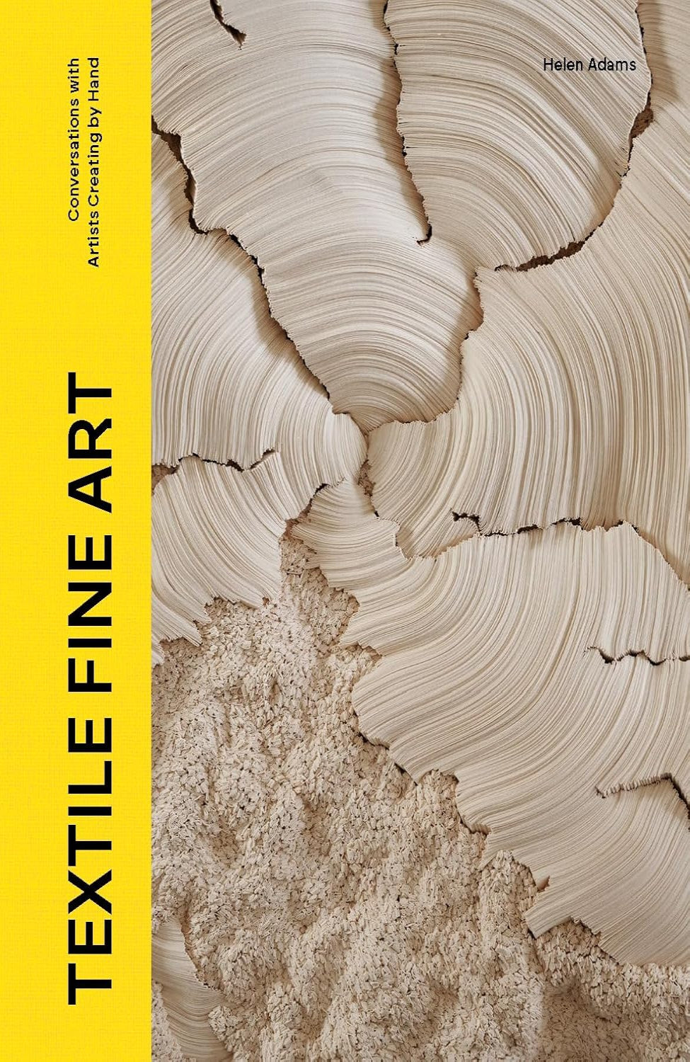 Textile Fine Art: Conversations with Artists Creating by Hand (Hardback) Helen Adams