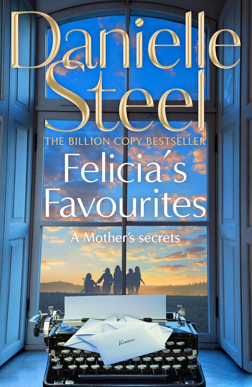 Felicia's Favourites: An emotional story of family secrets and one mother's extraordinary legacy By Danielle Steel (Trade paperback)