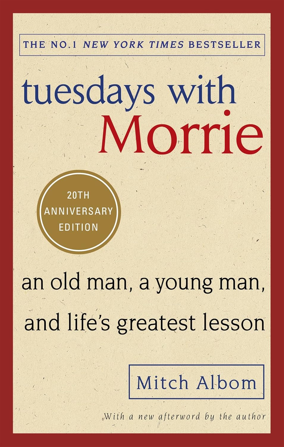 Tuesdays with Morrie: An Old Man, a Young Man, and Life's Greatest Lesson By Mitch Albom