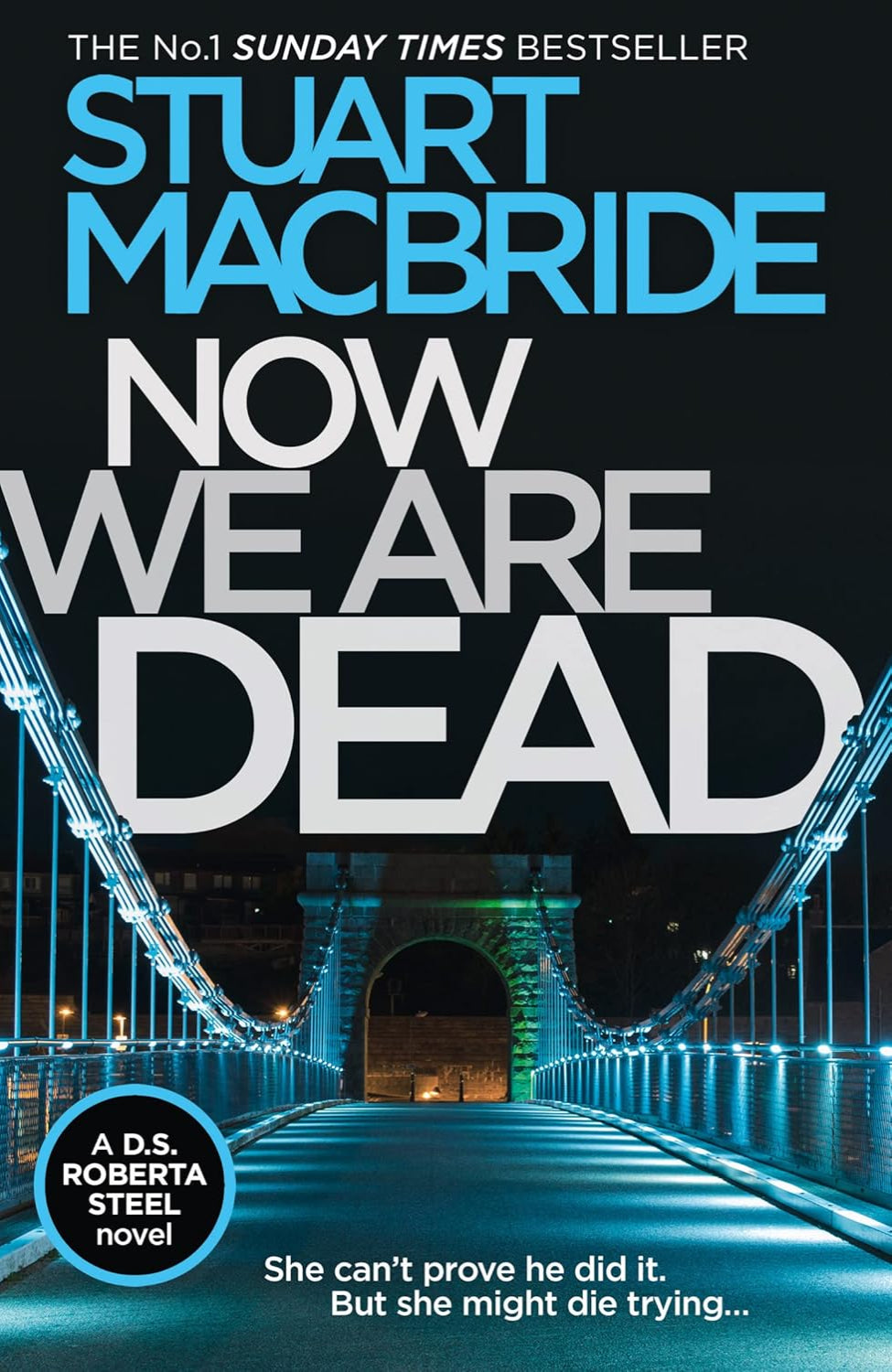 Now We Are Dead By Stuart MacBride - D.S. Roberta Steel #1