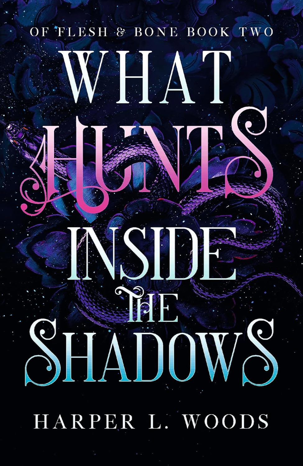 What Hunts Inside the Shadows By Harper L. Woods - Of Flesh & Bone #2