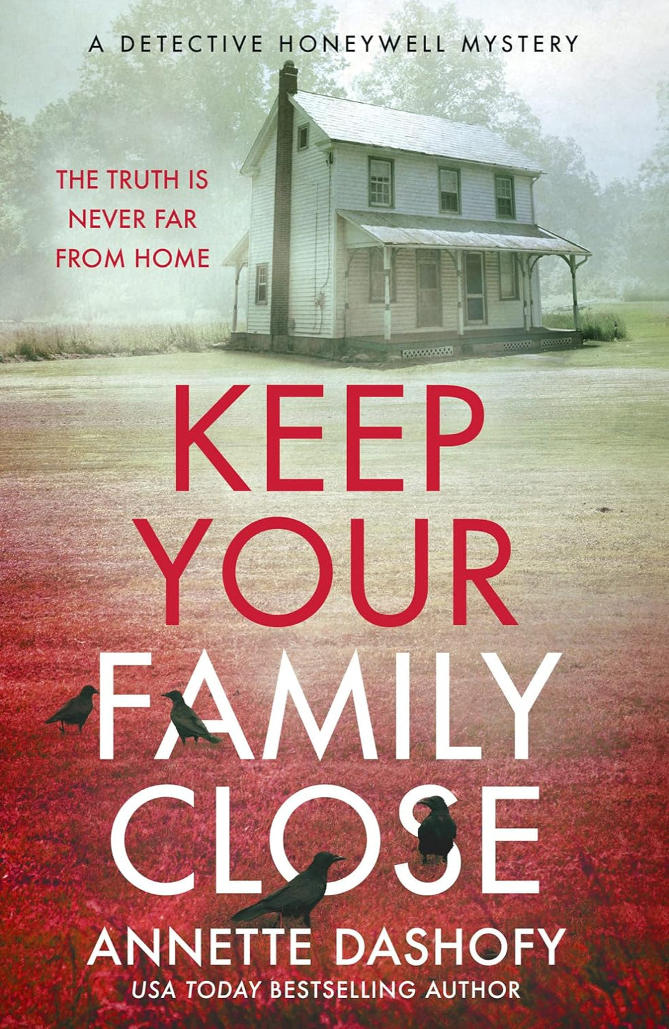 Keep Your Family Close By Annette Dashofy - Detective Honeywell Mystery #2