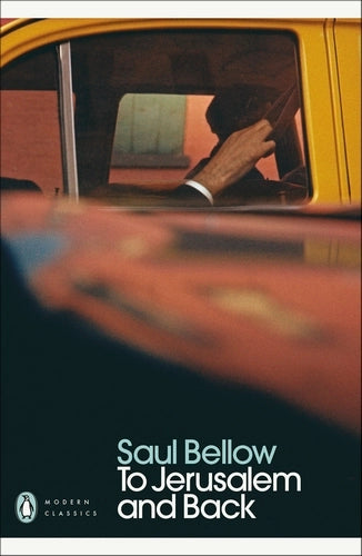 To Jerusalem and Back By Saul Bellow - Penguin Modern Classics