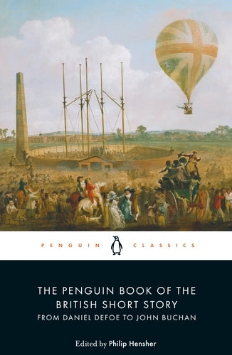 The Penguin Book of the British Short Story: 1: From Daniel Defoe to John Buchan - The Penguin Book of the British Short Story