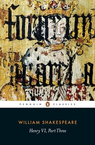 Henry VI, Part Three By William Shakespeare