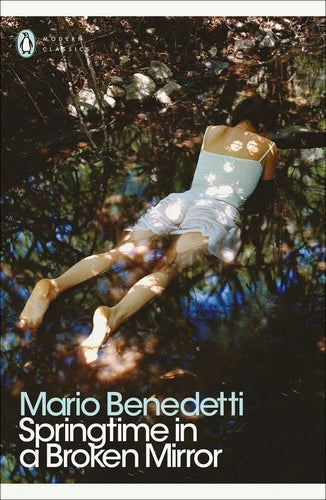 Springtime In A Broken Mirror By Mario Benedetti