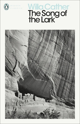 The Song of the Lark By Willa Cather - Great Plains Trilogy #2