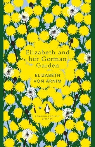 Elizabeth & Her German Garden By Elizabeth von Arnim