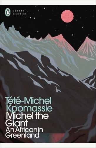 Michel the Giant: An African in Greenland By Tété-Michel Kpomassie - Penguin Modern Classics