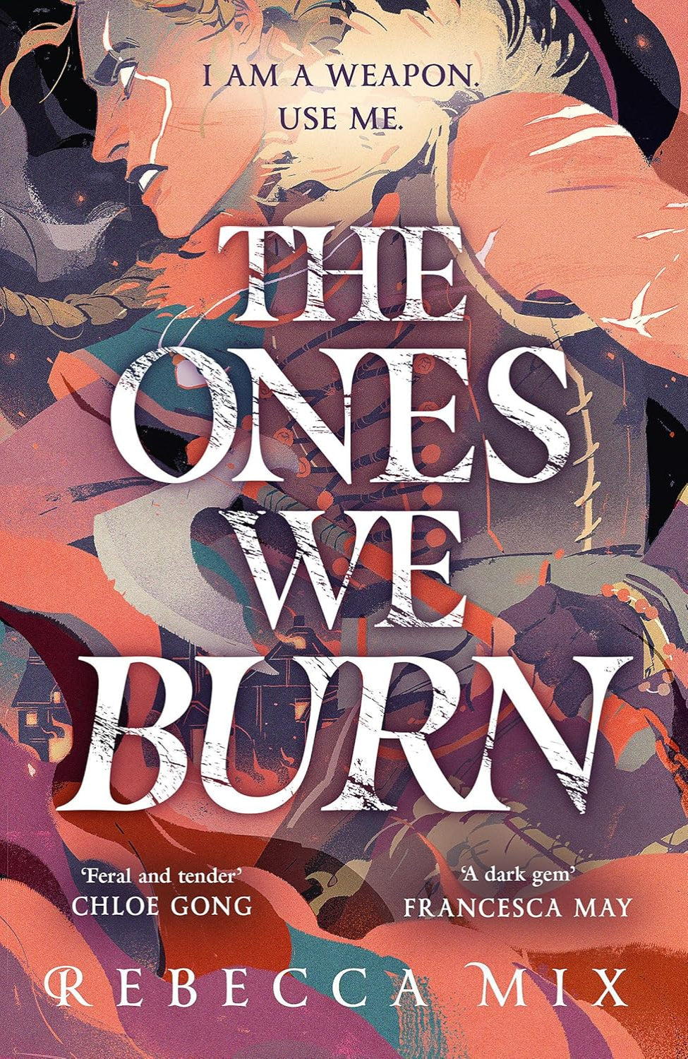 The Ones We Burn By Rebecca Mix