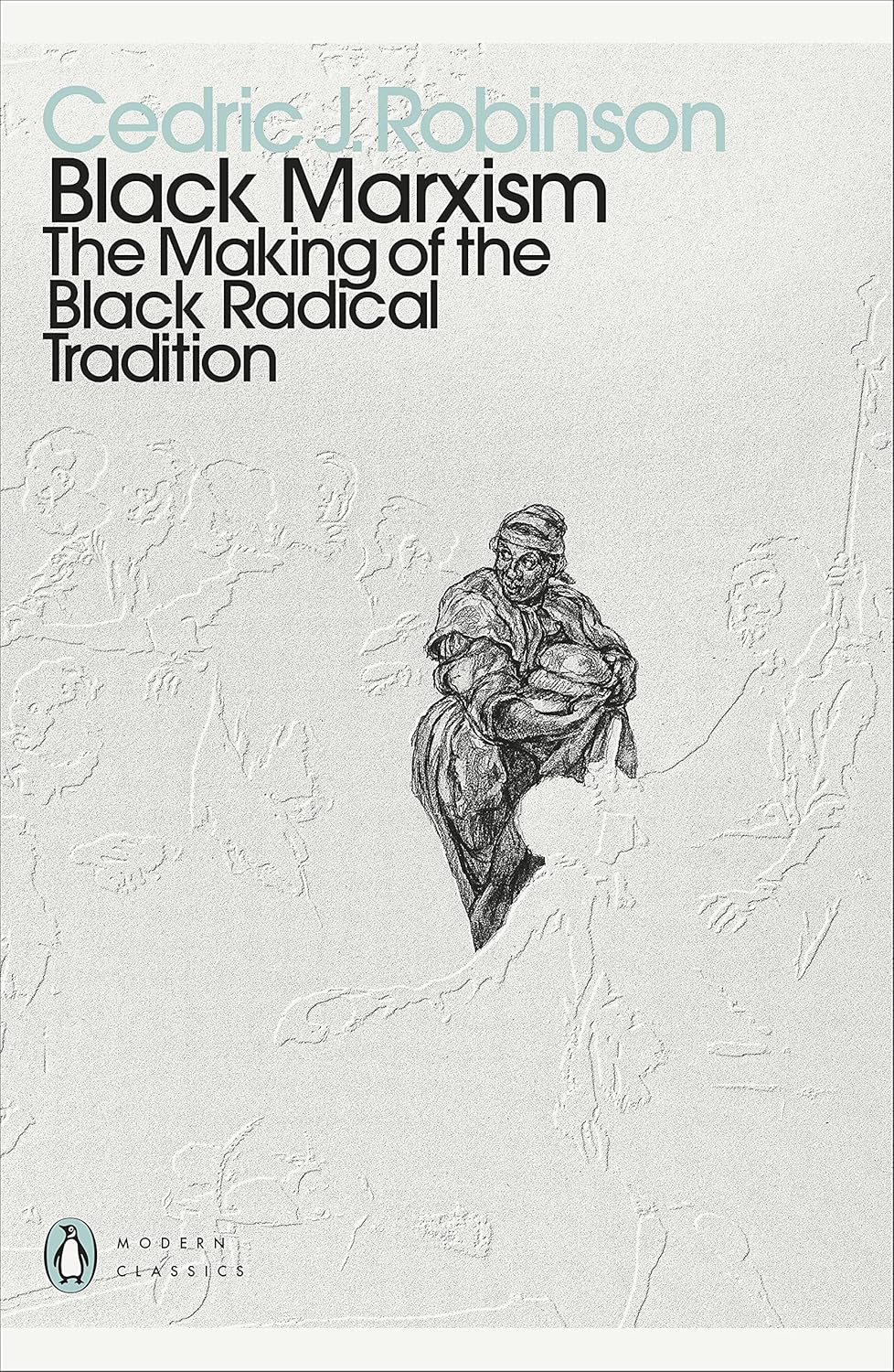 Black Marxism: The Making of the Black Radical Tradition By Cedric J. Robinson