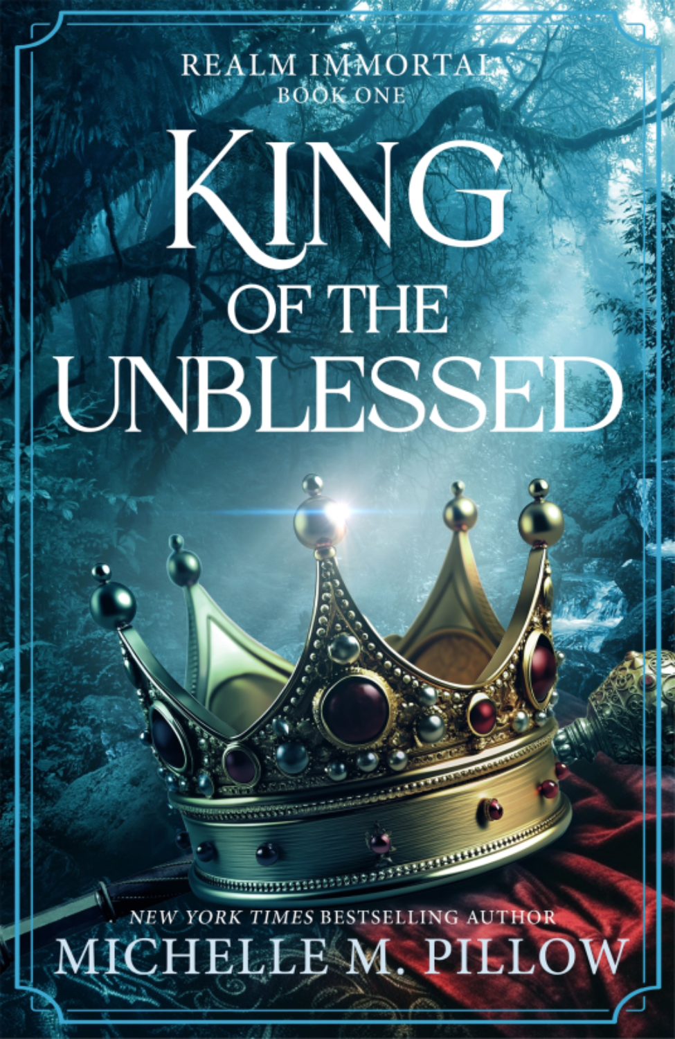 King of the Unblessed By Michelle M. Pillow - Realm Immortal #1 (Hardback)