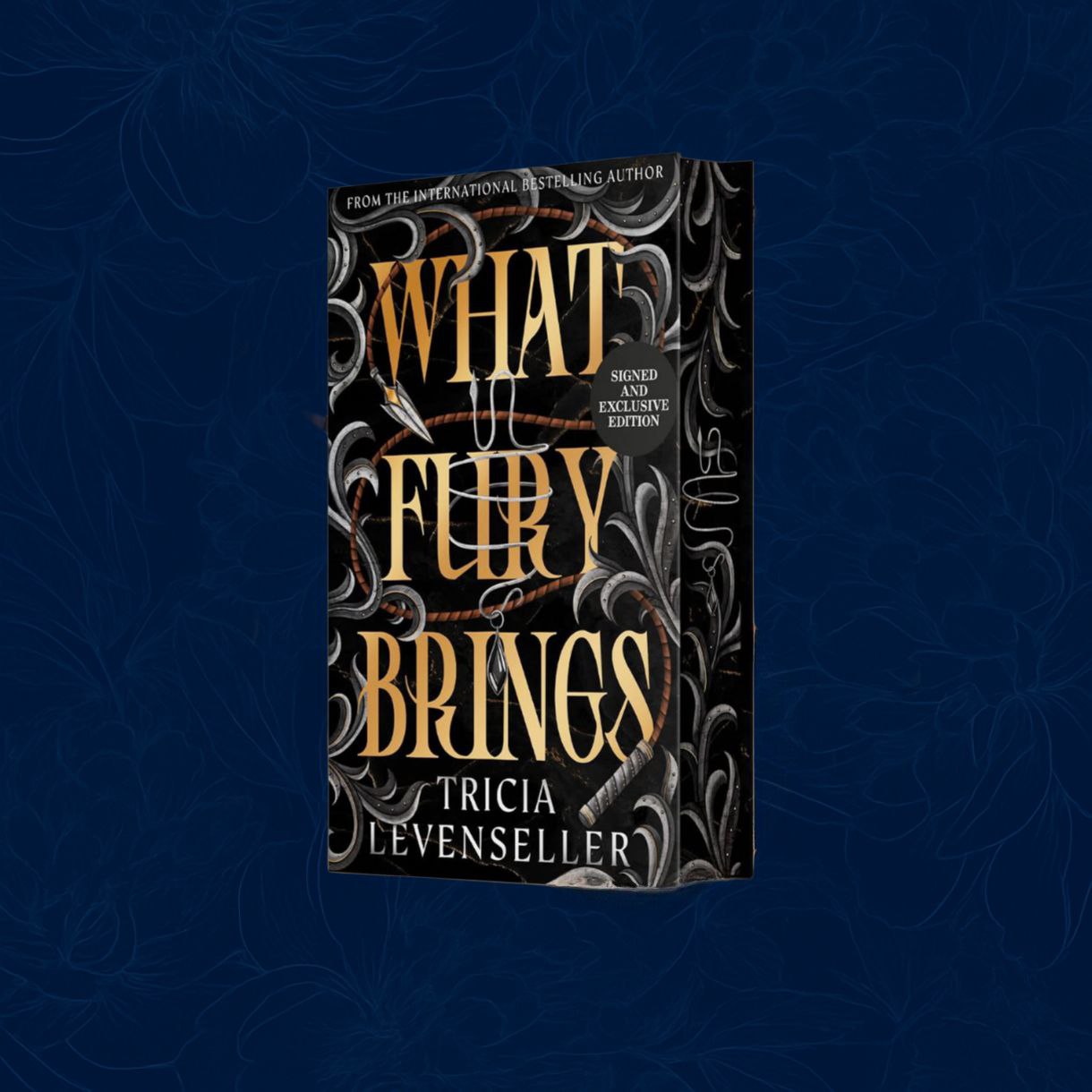What Fury Brings: Signed Exclusive Edition