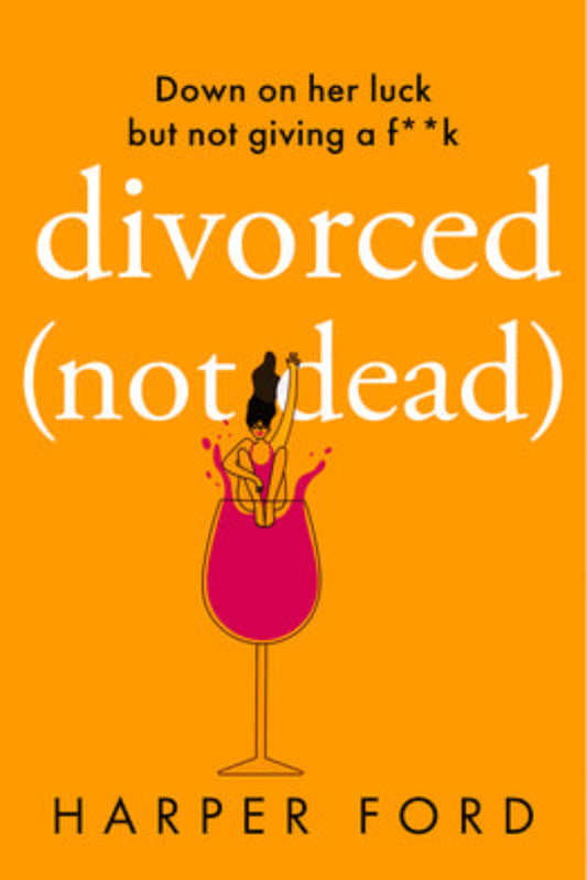 Divorced Not Dead By Harper Ford