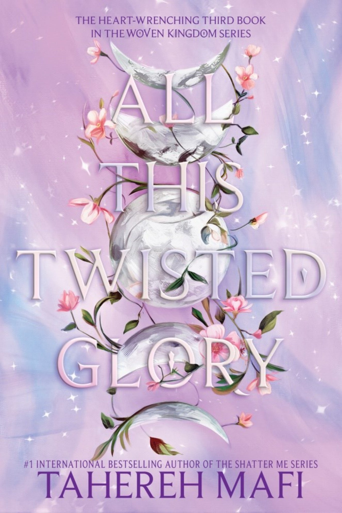 All This Twisted Glory by Tahereh Mafi - This Woven Kingdom #3