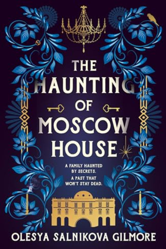 The Haunting of Moscow House By Olesya Salnikova Gilmore (hardback)