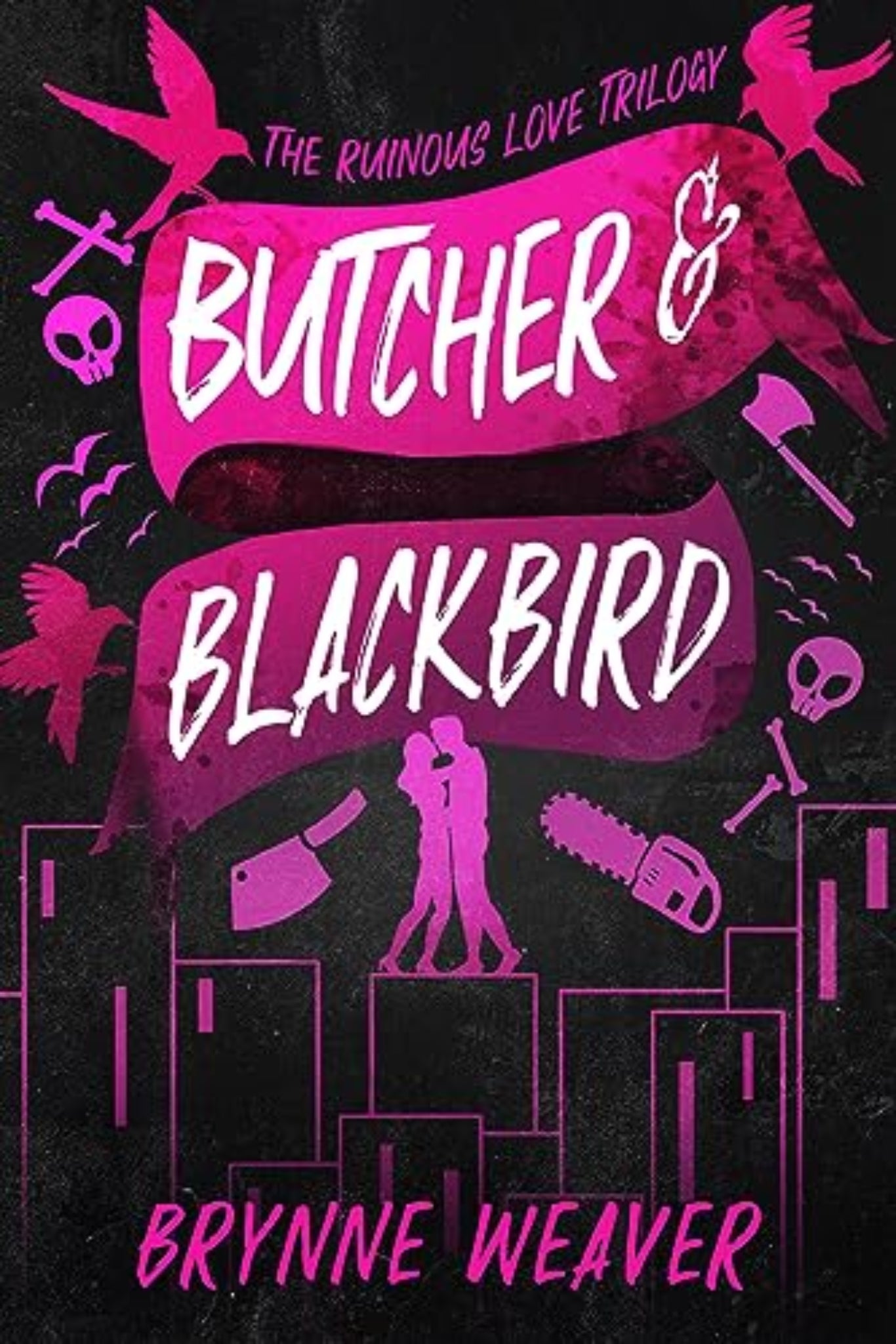 Butcher & Blackbird By Brynne Weaver - The Ruinous Love Trilogy #book 1