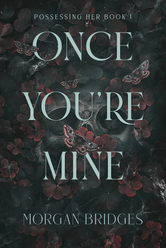 Once You're Mine By Morgan Bridges - Possessing Her #1