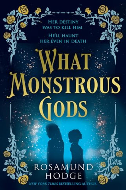 What Monstrous Gods By Rosamund Hodge