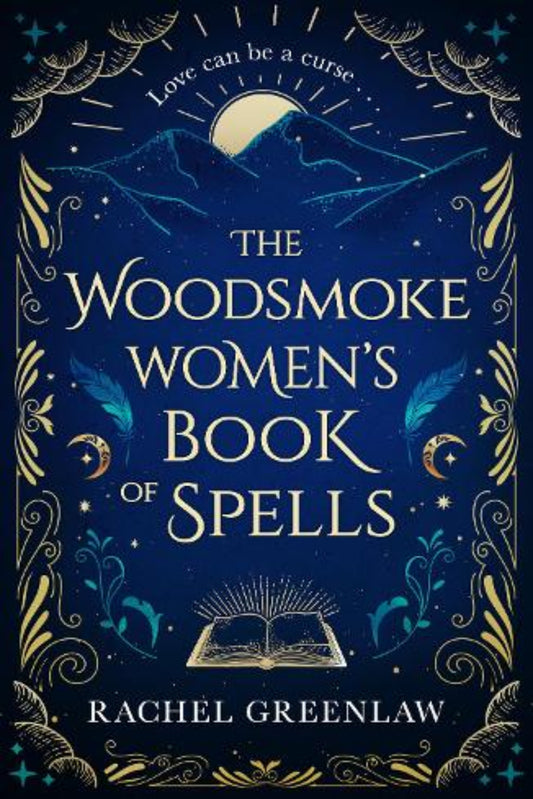 The Woodsmoke Women’s Book of Spells By Rachel Greenlaw