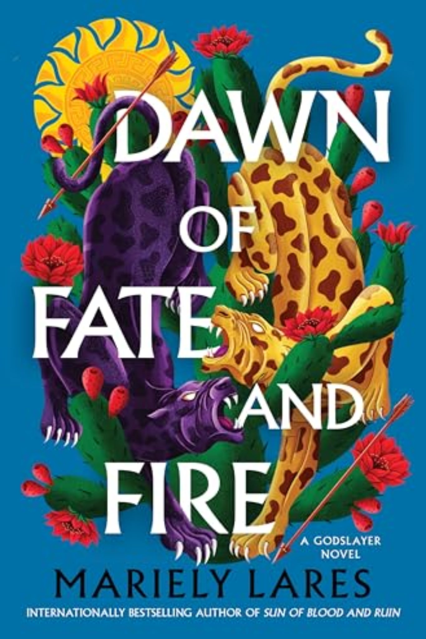 Dawn of Fate and Fire (Sun of Blood and Ruin, Book 2) By Mariely Lares