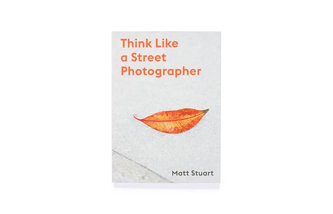 Think Like a Street Photographer (Paperback)