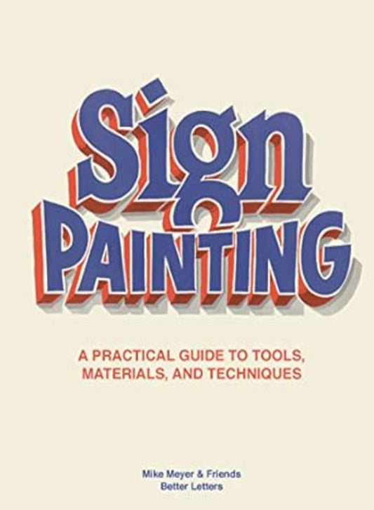 Sign Painting: A practical guide to tools, materials, and techniques (Hardback)