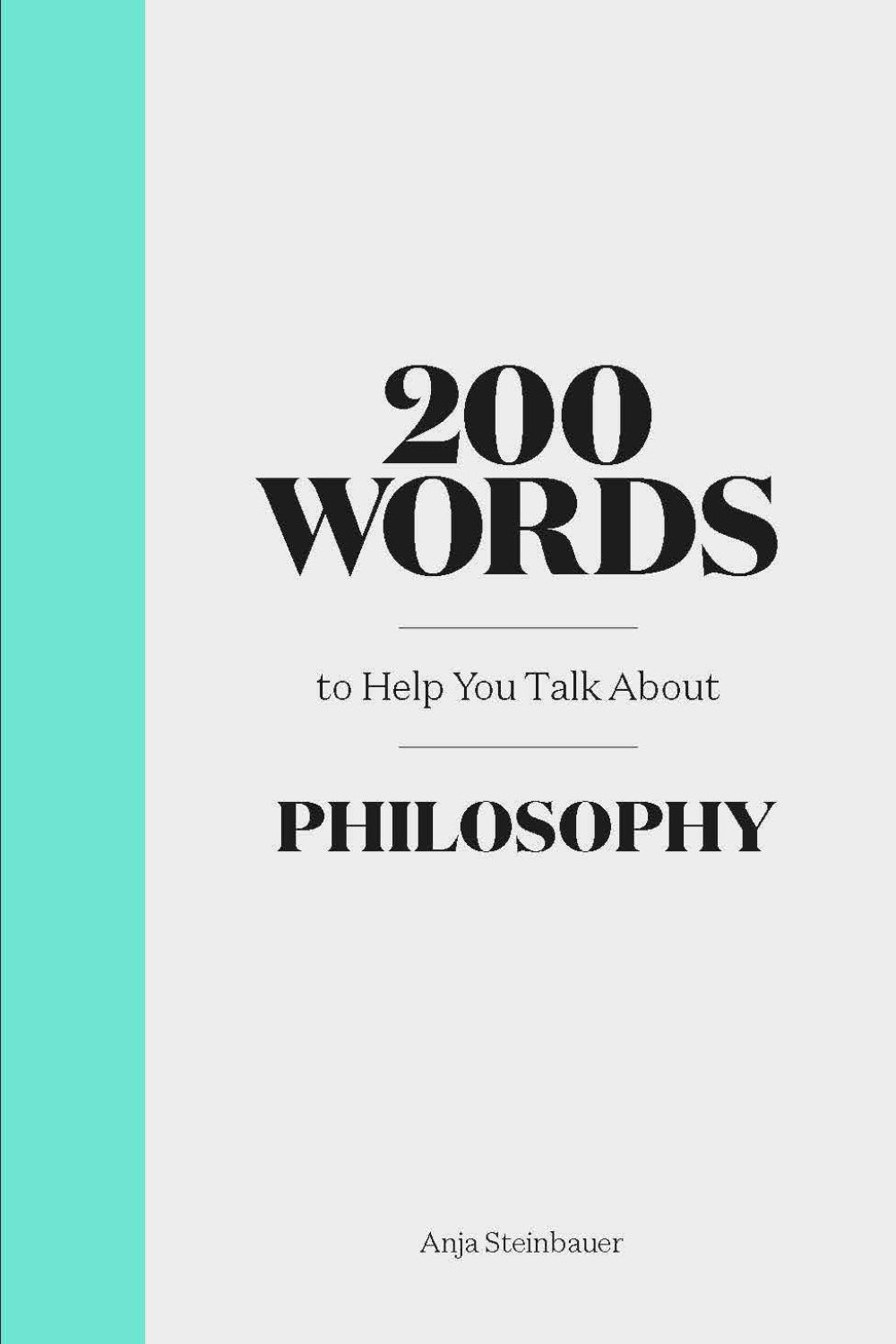 200 Words to Help You Talk About Philosophy - 200 Words (Hardback)