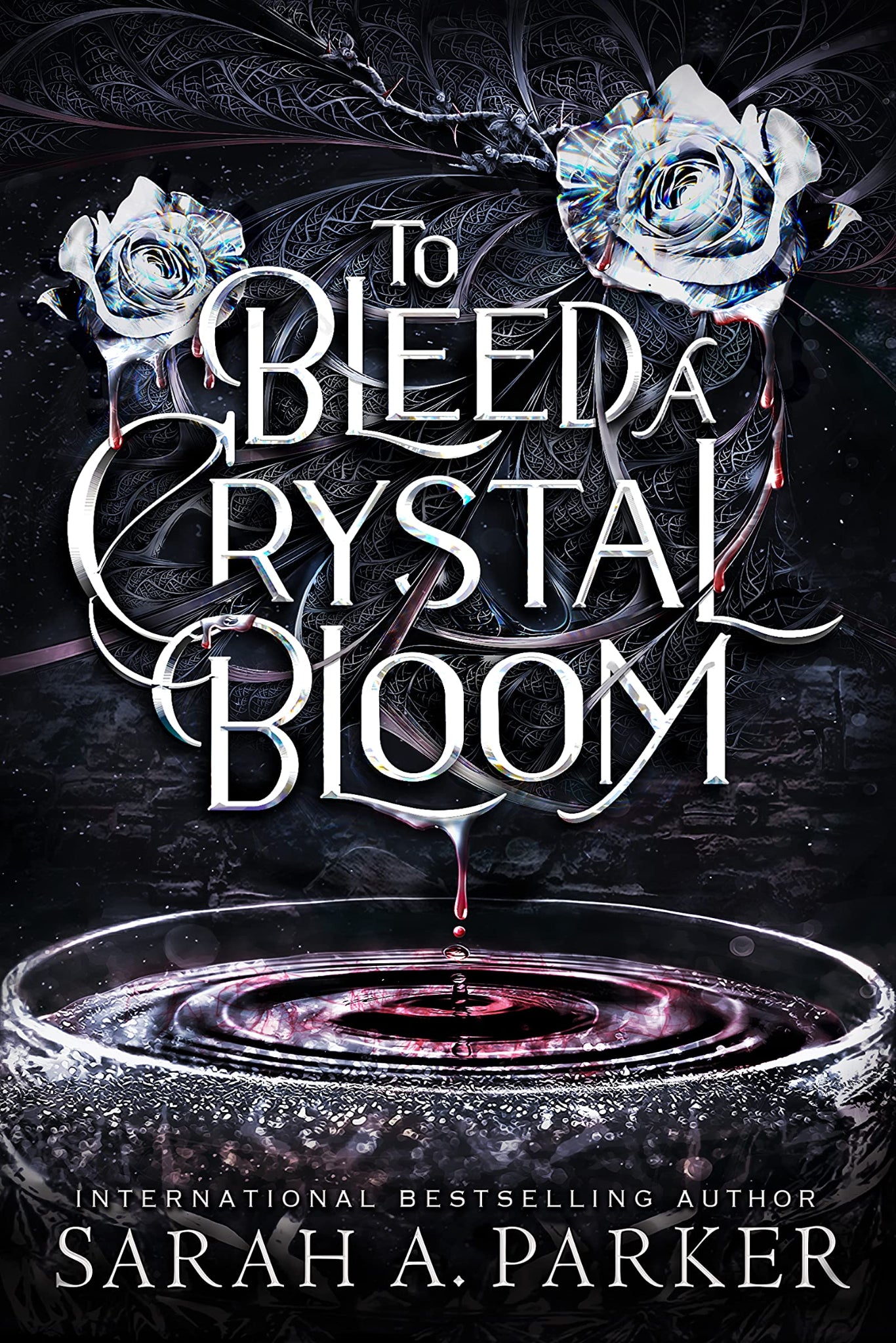 To Bleed a Crystal Bloom By Sarah A. Parker (hardback)