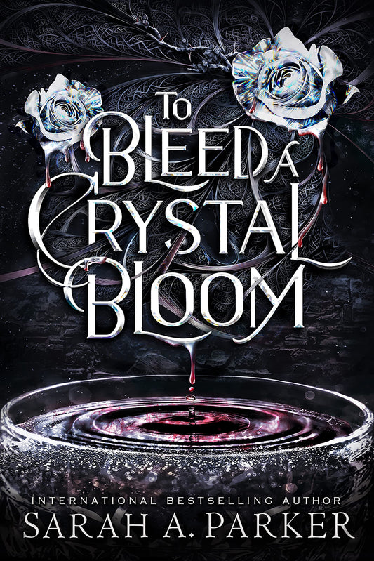 To Bleed a Crystal Bloom By Sarah A. Parker (hardback)