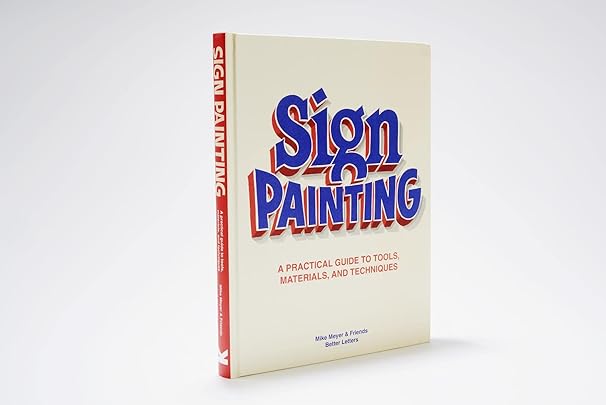 Sign Painting: A practical guide to tools, materials, and techniques (Hardback)