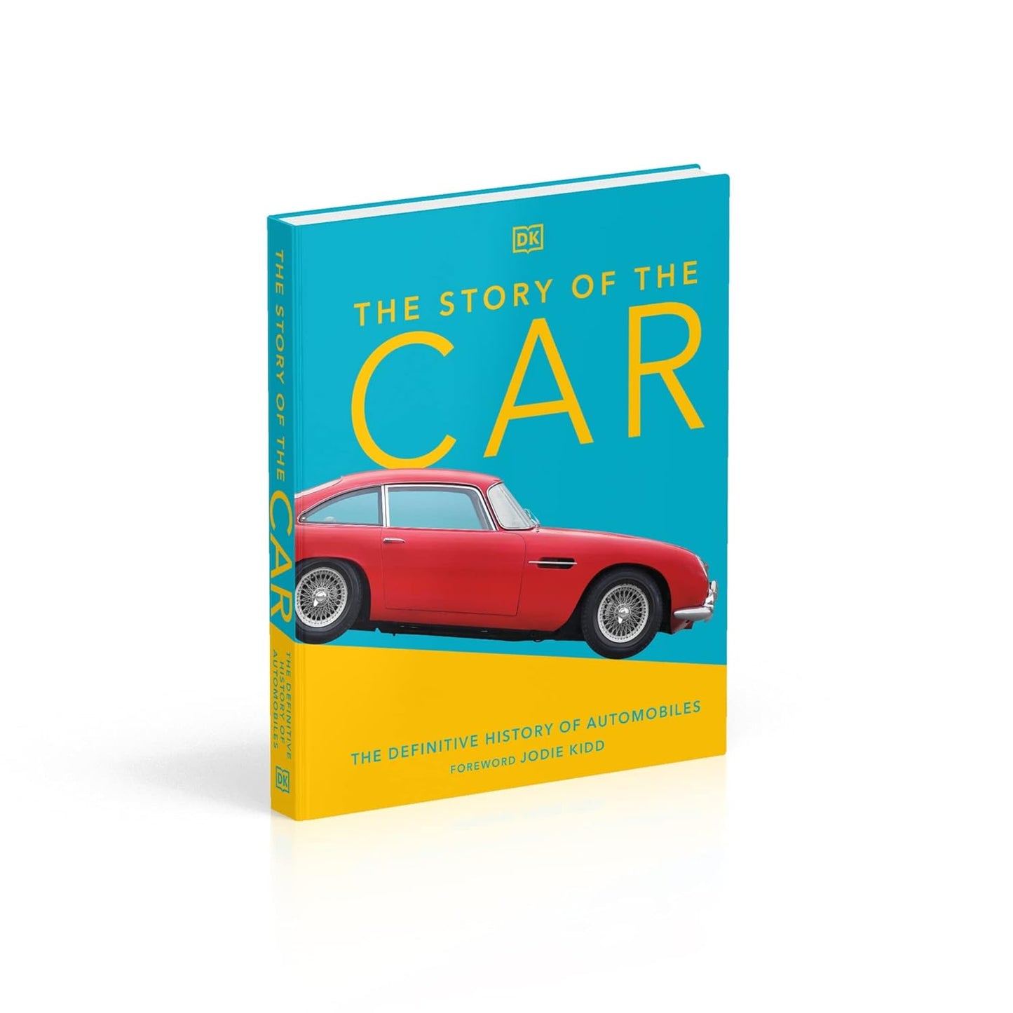 The Story of the Car: The Definitive History of Automobiles - DK Definitive Visual Histories (Hardback)