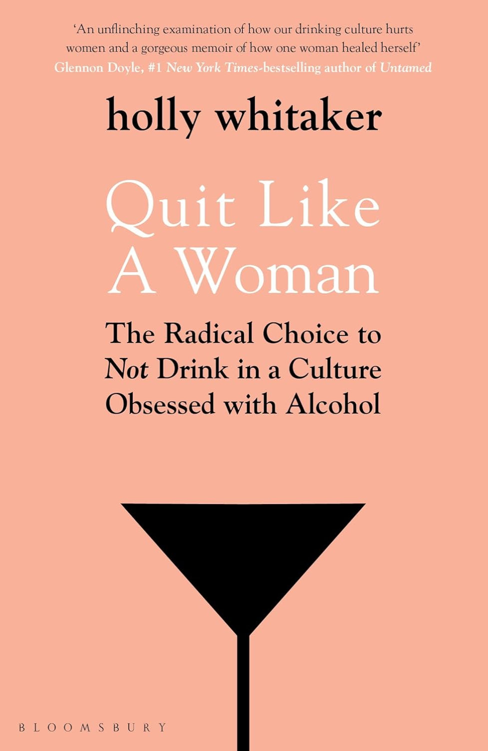 Quit Like a Woman: The Radical Choice to Not Drink in a Culture Obsessed with Alcohol
