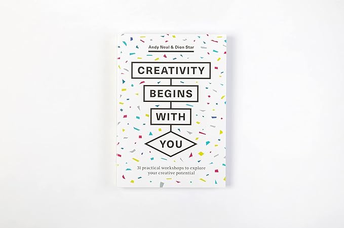 Creativity Begins With You: 31 Practical Workshops to Explore Your Creative Potential (Paperback)