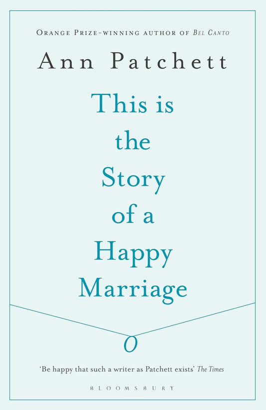 This Is the Story of a Happy Marriage By Ann Patchett
