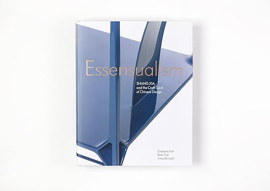 Essensualism: Shang Xia and the Craft Spirit of Chinese Design (Hardback)