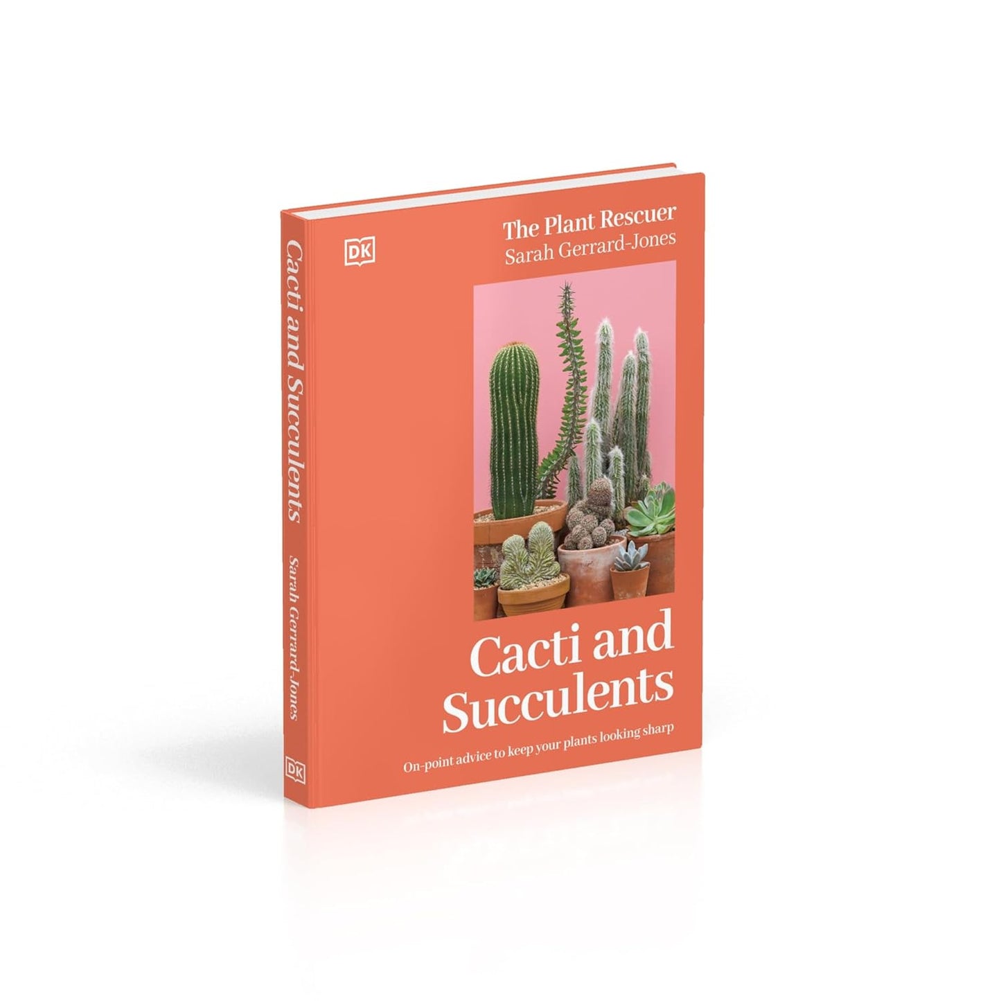 Cacti and Succulents: The Plant Rescuer's On-point Advice to Keep Your Plants Looking Sharp (Hardback)