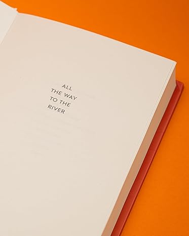 All the Way to the River: Love, Loss and Liberation By Elizabeth Gilbert