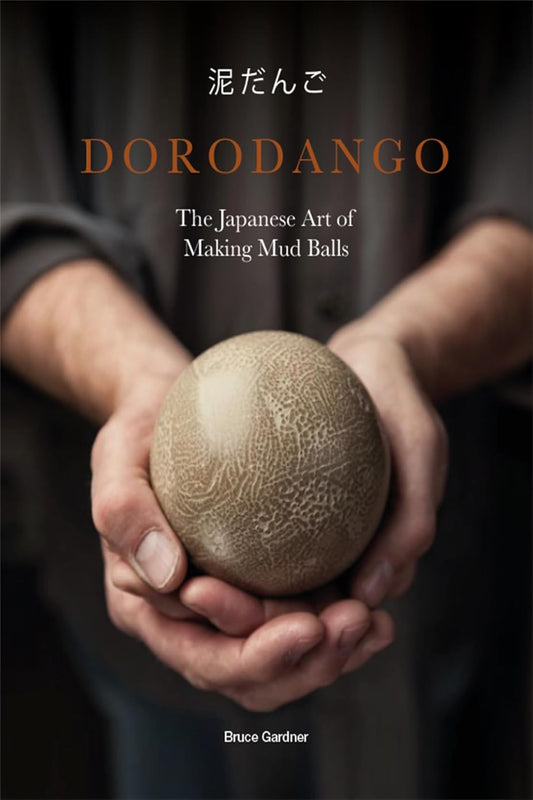 Dorodango: The Japanese Art of Making Mud Balls (Hardback)