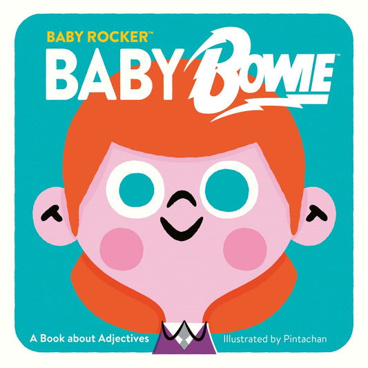 Baby Bowie: A Book about Adjectives (Baby Rocker) Board book