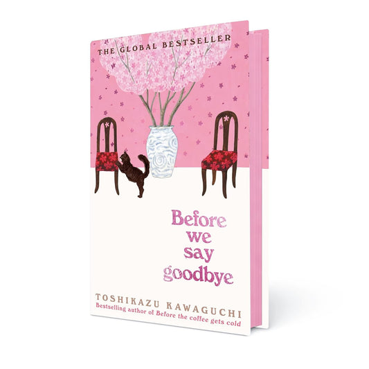 Before We Say Goodbye By Toshikazu Kawaguchi -  Before the Coffee Gets Cold #4 (Hardback)