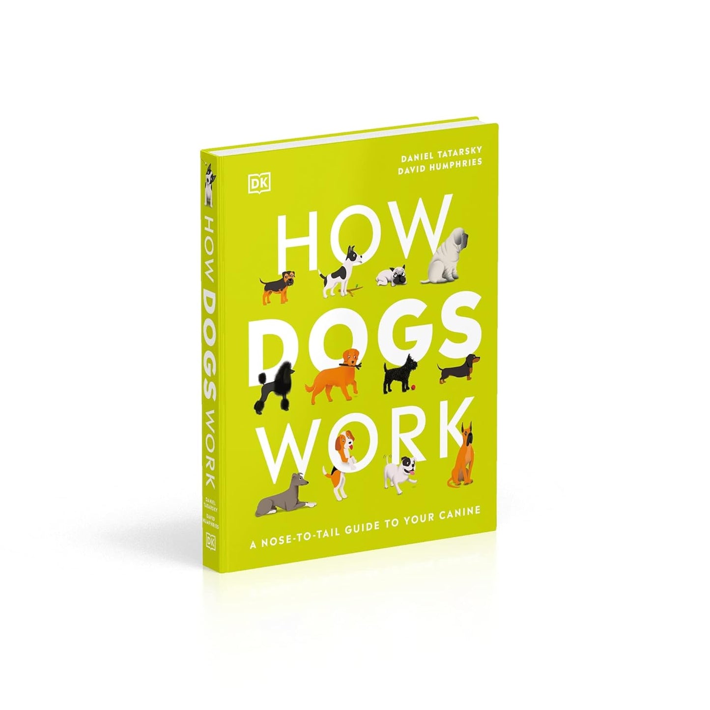 How Dogs Work: A Head-to-Tail Guide to Your Canine - DK Practical Pet Guides (Hardback)